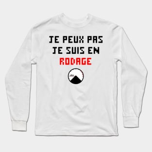 Je peux pas je suis en rodage Long Sleeve T-Shirt